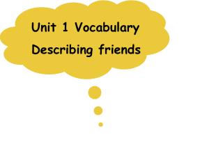 Unit 1 Vocabulary Describing friends