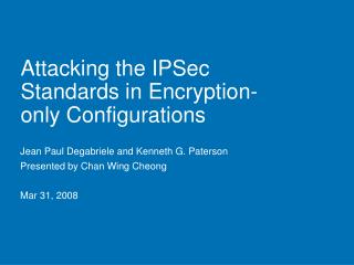 Attacking the IPSec Standards in Encryption-only Configurations