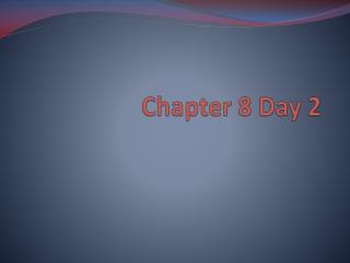 Chapter 8 Day 2