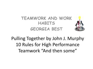 Pulling Together by John J. Murphy 10 Rules for High Performance Teamwork “And then some”