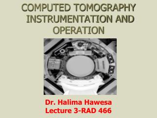 COMPUTED TOMOGRAPHY INSTRUMENTATION AND OPERATION
