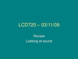 LCD720 – 03/11/09