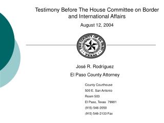 Testimony Before The House Committee on Border and International Affairs August 12, 2004