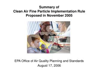 Summary of Clean Air Fine Particle Implementation Rule Proposed in November 2005