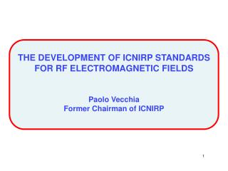 THE DEVELOPMENT OF ICNIRP STANDARDS