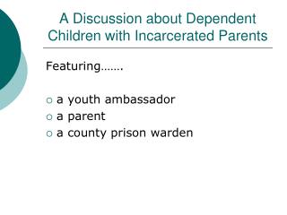 A Discussion about Dependent Children with Incarcerated Parents