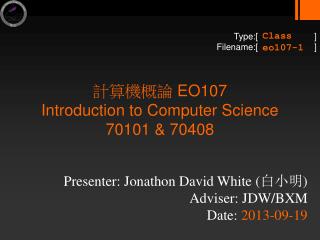 計算機概論 EO107 Introduction to Computer Science 70101 &amp; 70408