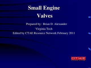Small Engine Valves Prepared by: Brian D. Alexander Virginia Tech