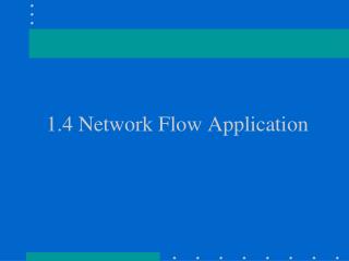 1.4 Network Flow Application