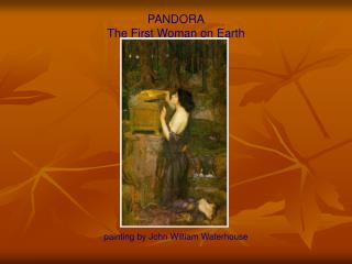 PANDORA The First Woman on Earth painting by John William Waterhouse