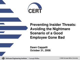 Preventing Insider Threats: Avoiding the Nightmare Scenario of a Good Employee Gone Bad
