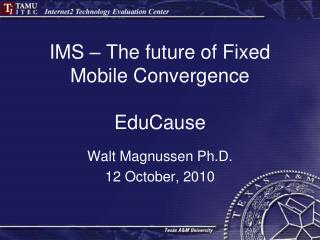 IMS – The future of Fixed Mobile Convergence EduCause