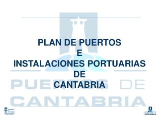PLAN DE PUERTOS E INSTALACIONES PORTUARIAS DE CANTABRIA