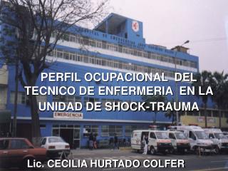 PERFIL OCUPACIONAL DEL TECNICO DE ENFERMERIA EN LA UNIDAD DE SHOCK-TRAUMA
