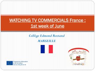 WATCHING TV COMMERCIALS France : 1st week of June