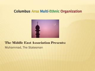 The Middle East Association Presents: Muhammad, The Statesman
