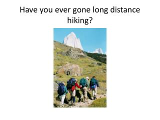 Have you ever gone long distance hiking?