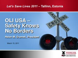 OLI USA – Safety Knows No Borders Helen M. Sramek , President