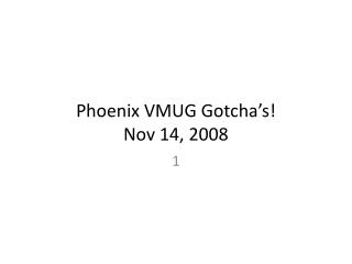 Phoenix VMUG Gotcha’s ! Nov 14, 2008