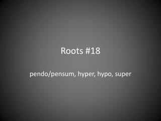 Roots #18
