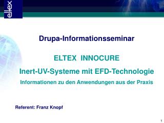 Drupa-Informationsseminar ELTEX INNOCURE Inert-UV-Systeme mit EFD-Technologie