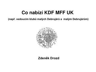 Co nabízí KDF MFF UK (např. vedoucím klubů malých Debrujárů a malým Debrujárům)