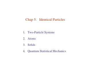 Chap 5. Identical Particles