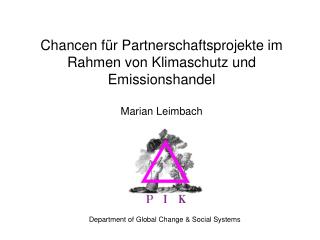 Chancen für Partnerschaftsprojekte im Rahmen von Klimaschutz und Emissionshandel Marian Leimbach