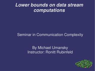 Lower bounds on data stream computations