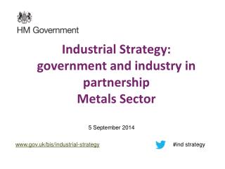 Industrial Strategy: government and industry in partnership Metals Sector