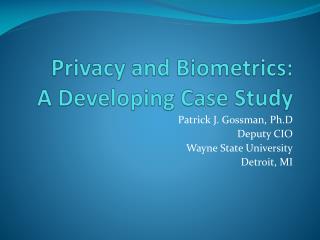 Privacy and Biometrics: A Developing Case Study