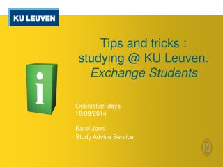Tips and tricks : studying @ KU Leuven. Exchange Students