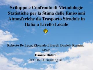 Roberto De Luca, Riccardo Liburdi, Daniela Romano APAT Daniele Didero TECHNE Consulting srl
