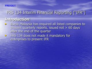 FRS 134 Interim Financial Reporting (“IFR”)