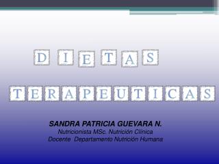 SANDRA PATRICIA GUEVARA N . Nutricionista MSc. Nutrición Clínica