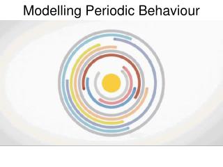Modelling Periodic Behaviour