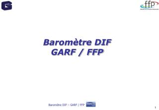 Baromètre DIF GARF / FFP