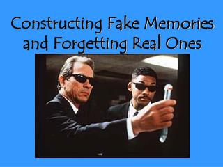 Constructing Fake Memories and Forgetting Real Ones