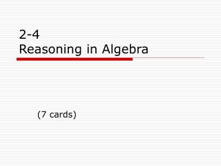 2-4 Reasoning in Algebra