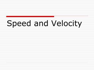Speed and Velocity