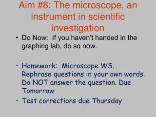 Aim #8: The microscope, an instrument in scientific investigation