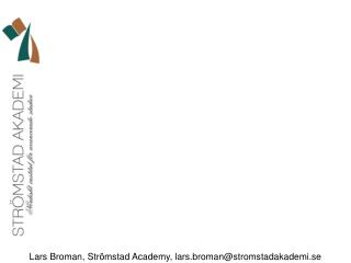 Lars Broman, Strömstad Academy, lars.broman@stromstadakademi.se