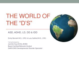 The world of the “D’s”