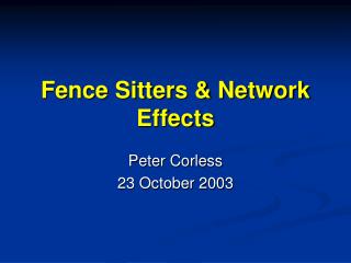 Fence Sitters &amp; Network Effects