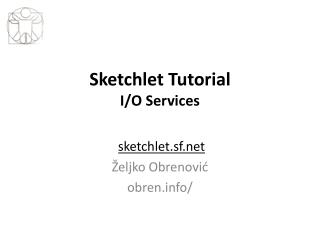 Sketchlet Tutorial I/O Services