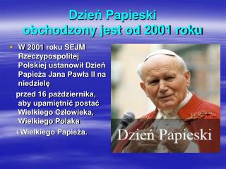 Dzień Papieski obchodzony jest od 2001 roku