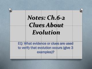 Notes: Ch.6-2 Clues About Evolution