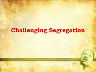 Challenging Segregation