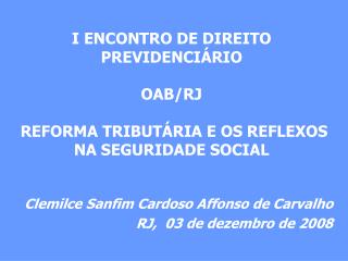 Clemilce Sanfim Cardoso Affonso de Carvalho RJ, 03 de dezembro de 2008
