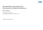 Accelerated Learning Event: Developing the Healthcare Workforce for London Thursday 9 June 2011 Cumberland Hotel, London